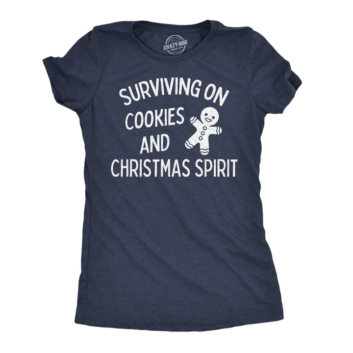 Funny Heather Navy - Cookies Xmas Spirit Surviving On Cookies And Christmas Spirit Womens T Shirt Nerdy Christmas food Tee