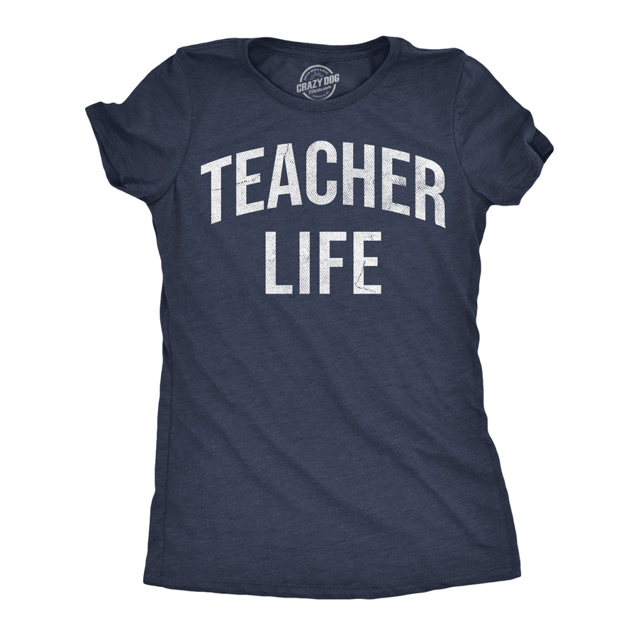 Funny Heather Navy - Teacher Life Teacher Life Womens T Shirt Nerdy Teacher Tee