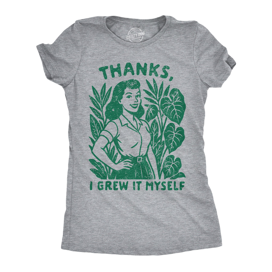 Funny Light Heather Grey - Grew It Myself Thanks I Grew It Myself Womens T Shirt Nerdy earth Tee