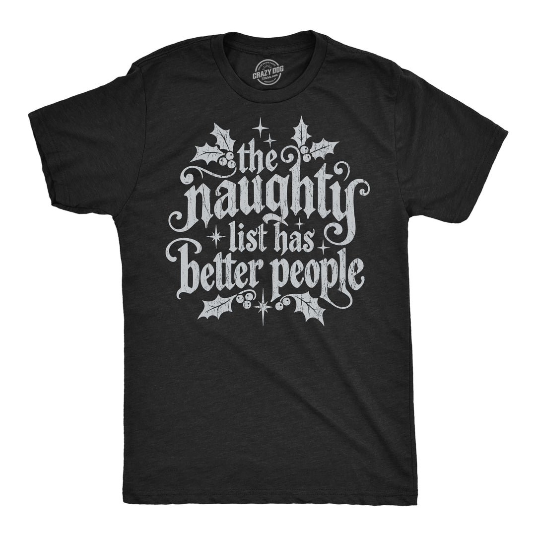 Funny Heather Black - Better People The Naughty List Has Better People Mens T Shirt Nerdy Christmas Tee