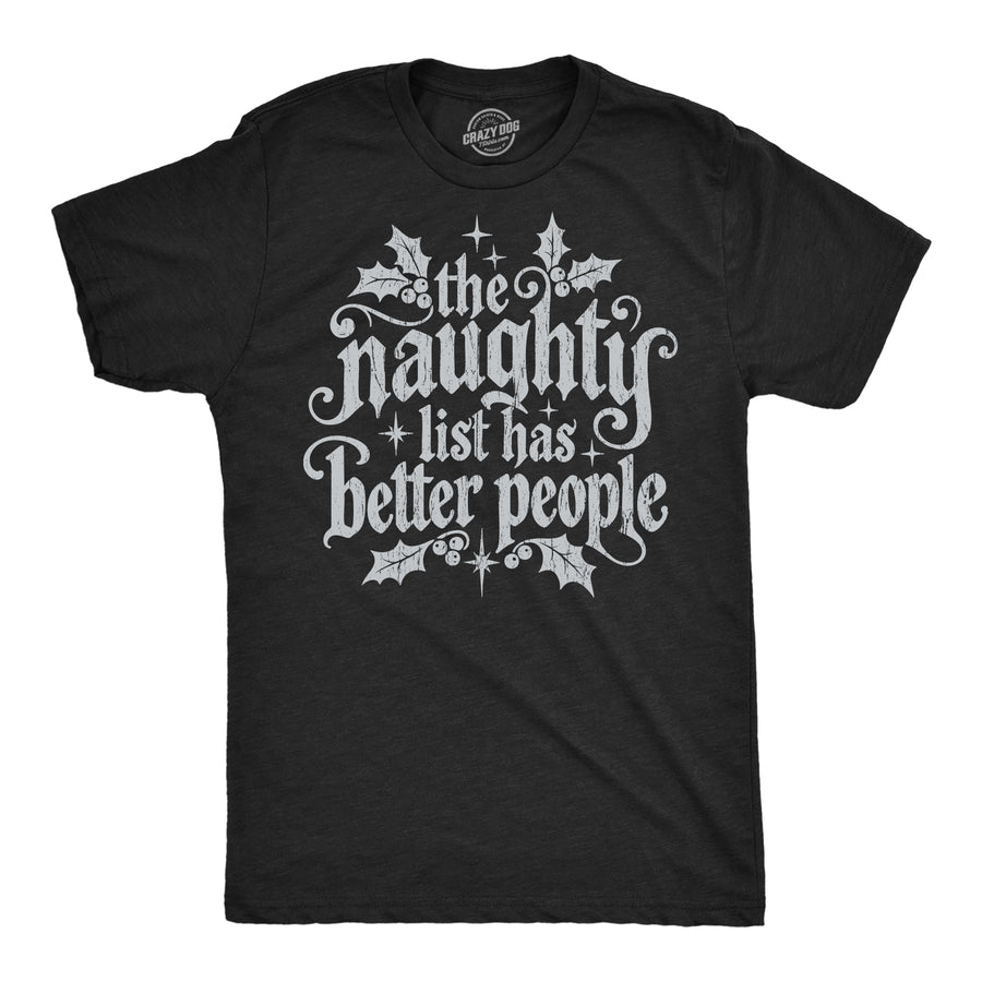 Funny Heather Black - Better People The Naughty List Has Better People Mens T Shirt Nerdy Christmas Tee