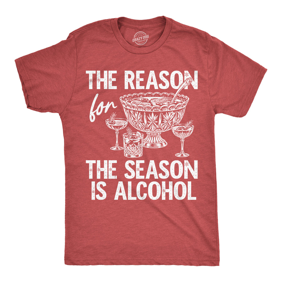 Funny Heather Red - Season Is Alcohol The Reason For The Season Is Alcohol Mens T Shirt Nerdy Christmas Tee
