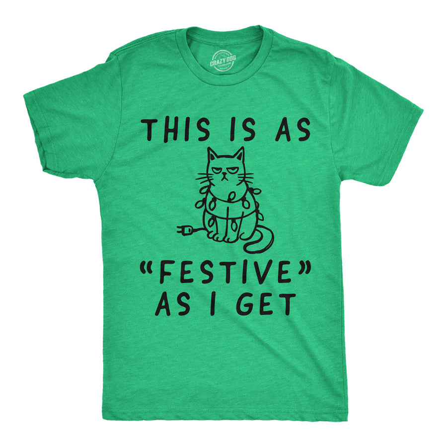 Funny Heather Green - Festive As I Get This Is As Festive As I Get Mens T Shirt Nerdy Christmas cat Tee