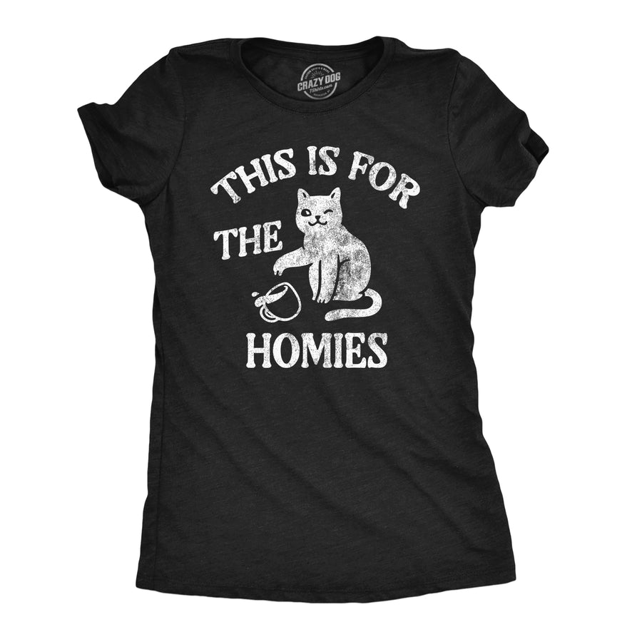 Funny Heather Black - For The Homies This Is For The Homies Cat Womens T Shirt Nerdy cat Tee