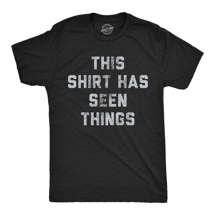 Funny Heather Black - Shirt Seen Things This Shirt Has Seen Things Mens T Shirt Nerdy blank Tee