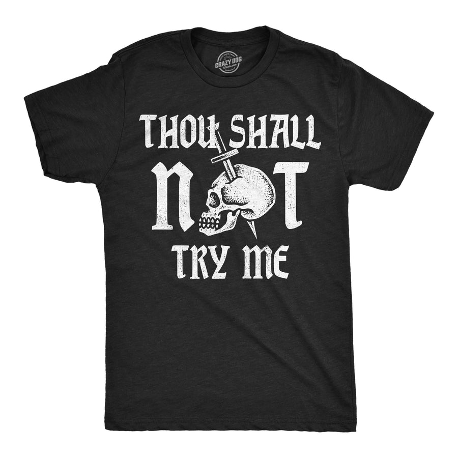Funny Heather Black - Shall Not Try Thou Shall Not Try Me Mens T Shirt Nerdy blank Tee
