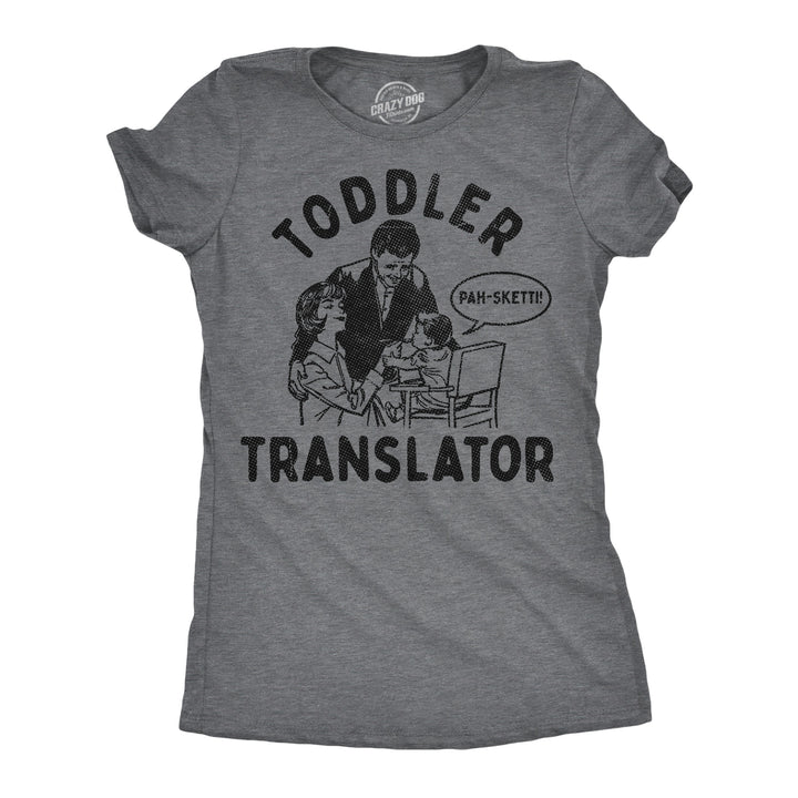 Funny Dark Heather Grey - Toddler Translator Toddler Translator Womens T Shirt Nerdy blank Tee