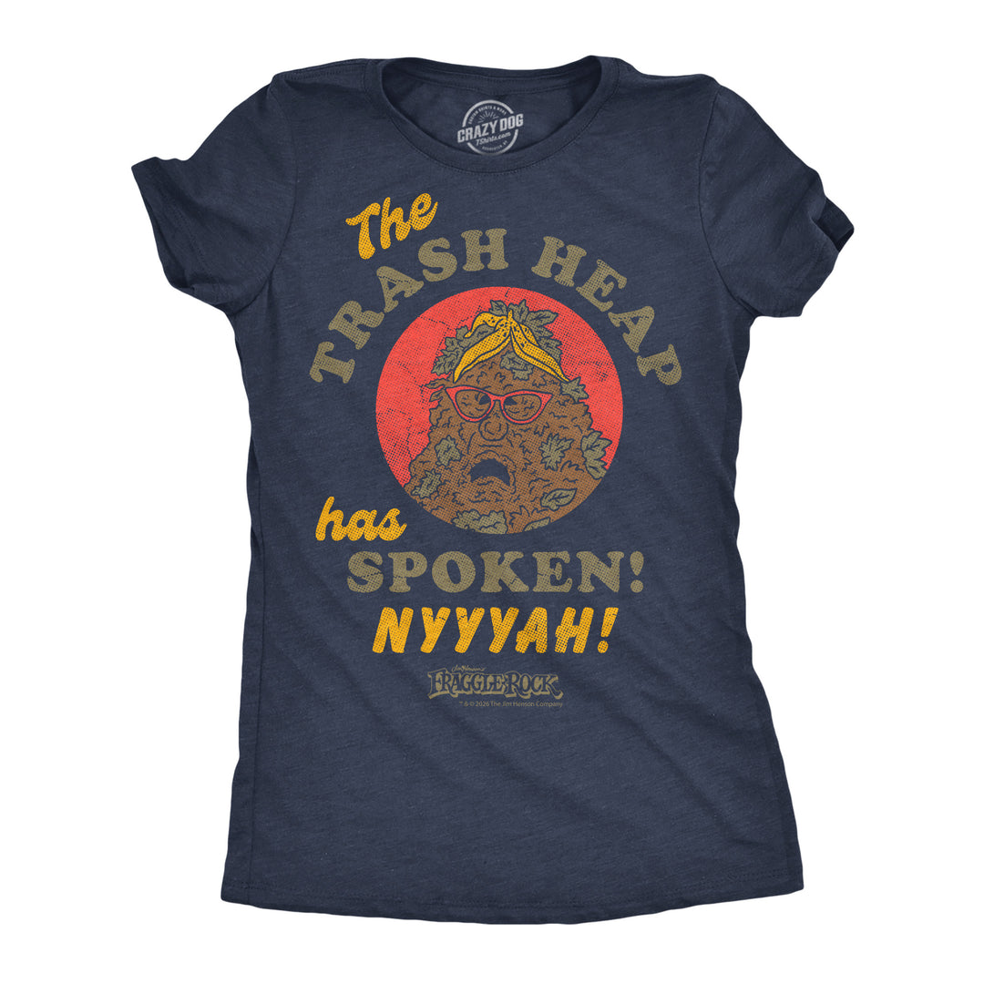 Funny Heather Navy - Trash Heap Spoken The Trash Heap Has Spoken Nyyyah Womens T Shirt Nerdy TV & Movies Tee