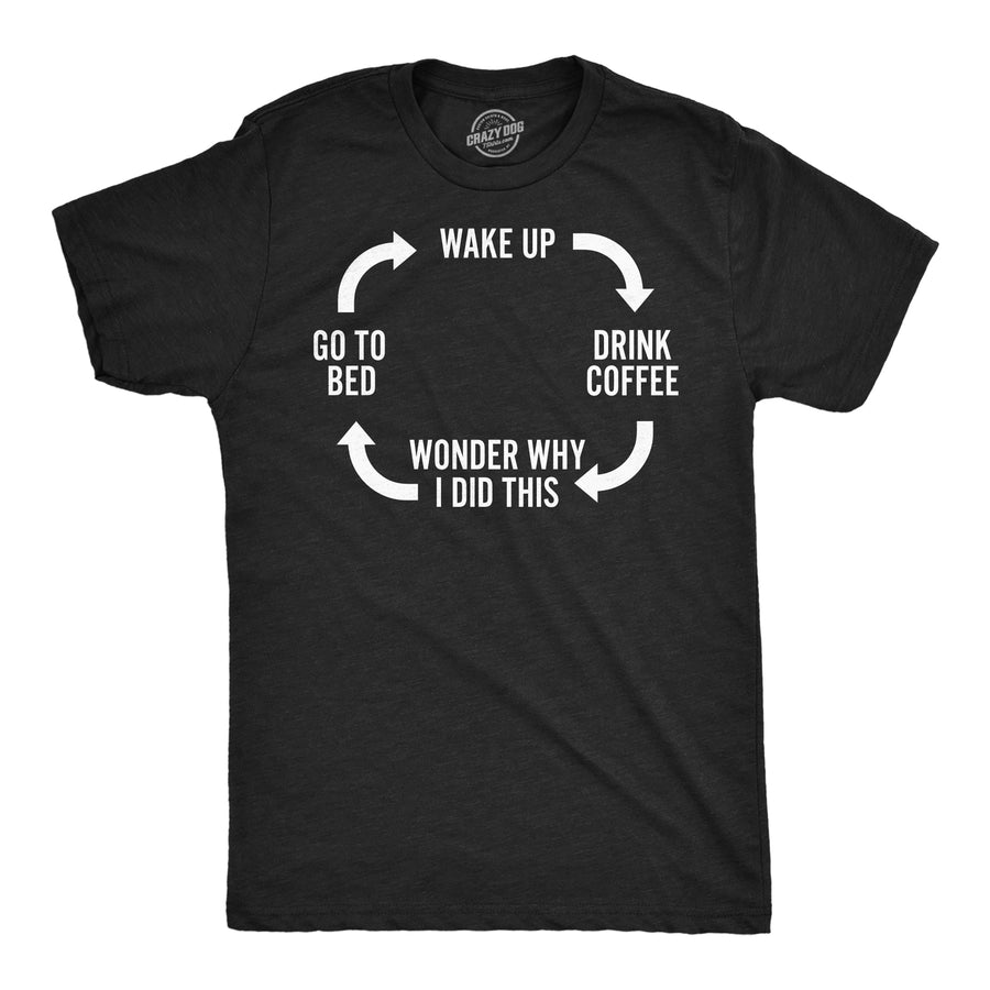 Funny Heather Black - Wake Up Drink Coffee Wake Up Drink Coffee Cycle Mens T Shirt Nerdy coffee mental Tee