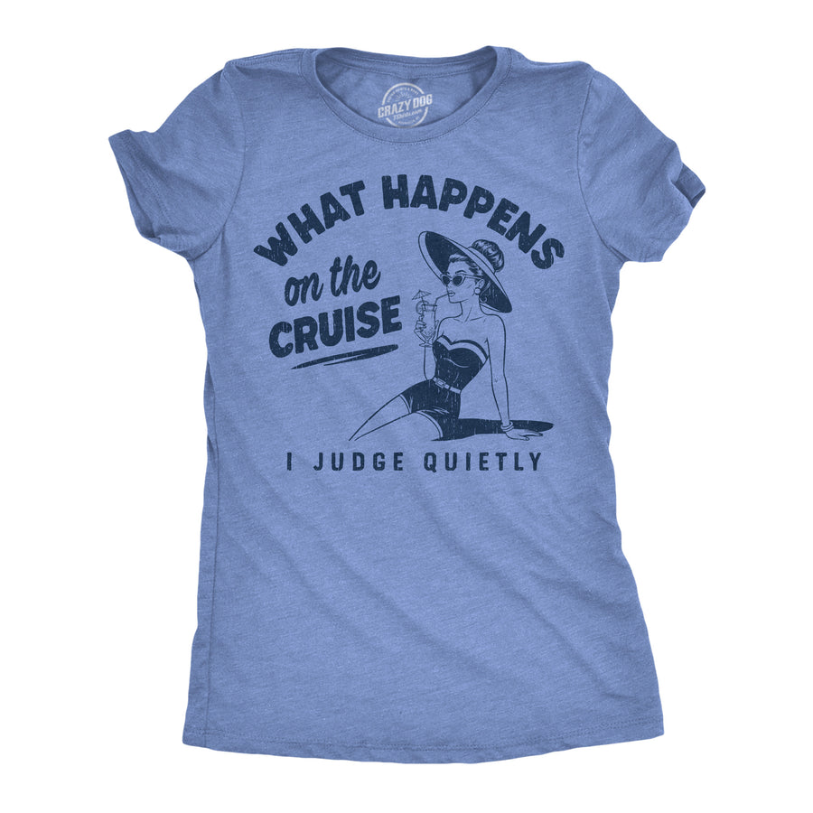 Funny Light Heather Blue - Happens On The Cruise What Happens On The Cruise I Judge Quietly Womens T Shirt Nerdy Vacation Tee
