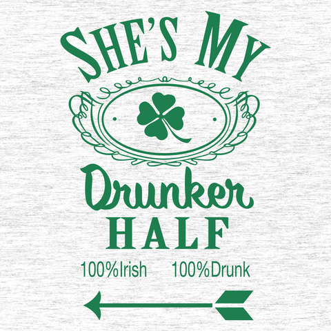 Funny Green She's My Drunker Half Sweatshirt Nerdy Saint Patrick's Day Drinking Tee