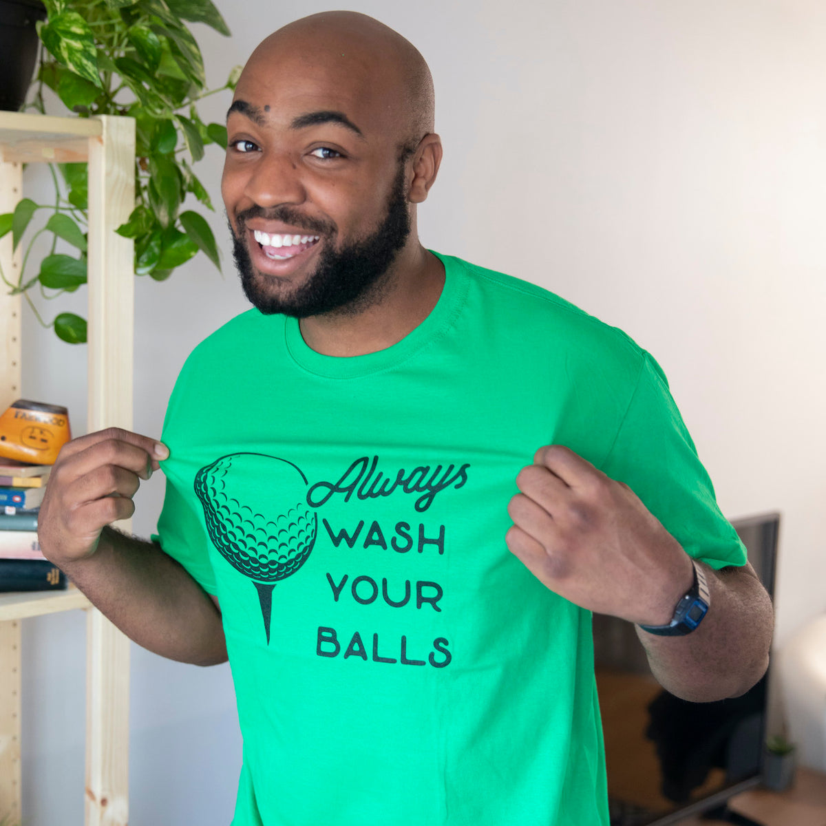 Always Wash Your Balls Men&#39;s T Shirt