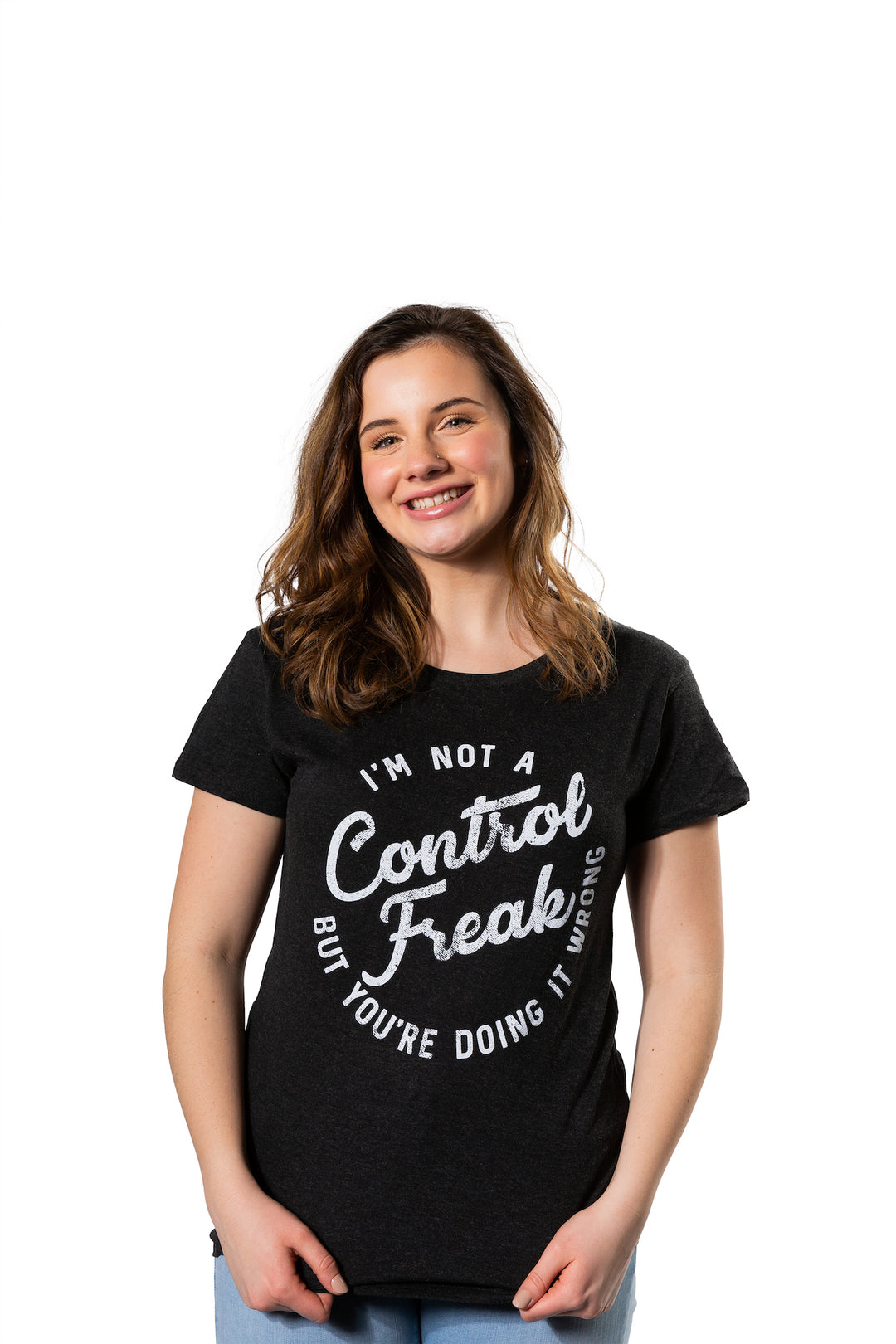 I'm Not A Control Freak Women's T Shirt