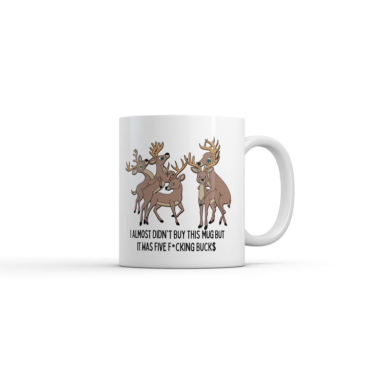 Funny White I Almost Didnt Buy This Mug But It Was 5 Fucking Bucks Coffee Mug Nerdy animal sex sarcastic Tee