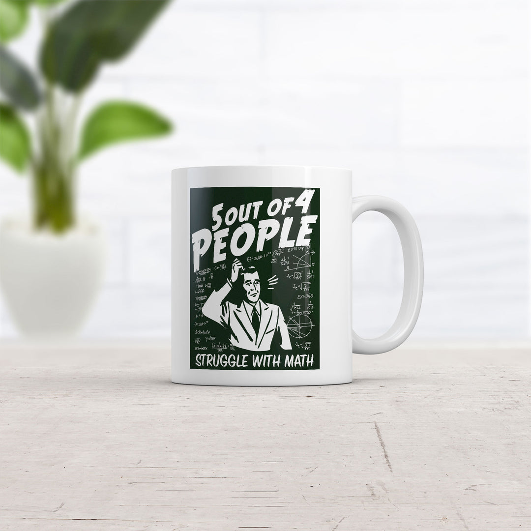 5 Out Of 4 People Struggle With Math Mug