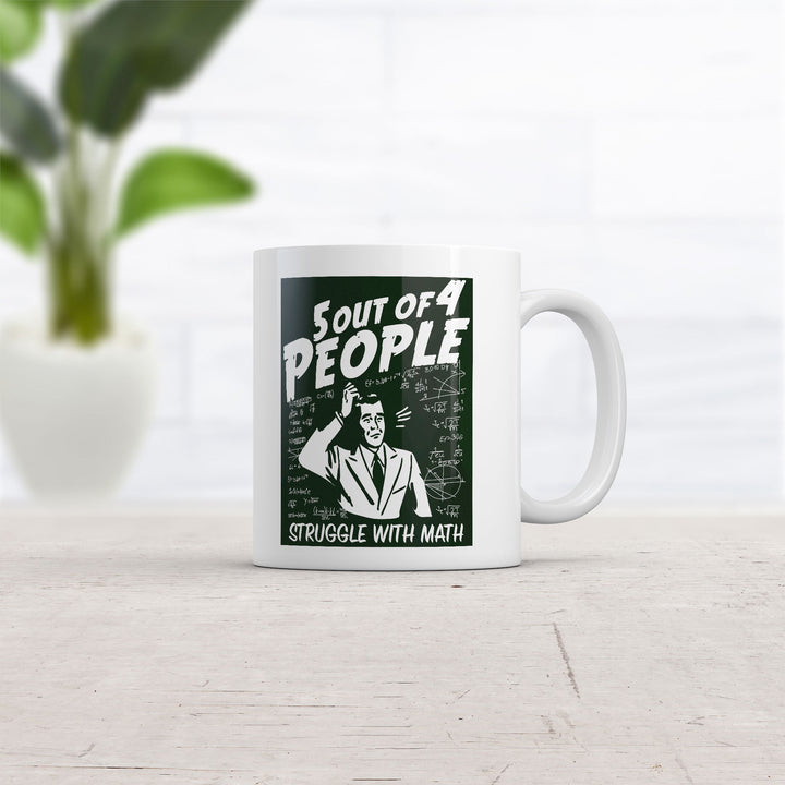 5 Out Of 4 People Struggle With Math Mug