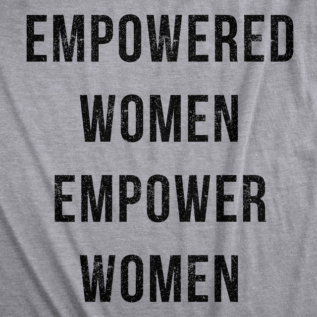 Empowered Women Empower Women Women's T Shirt
