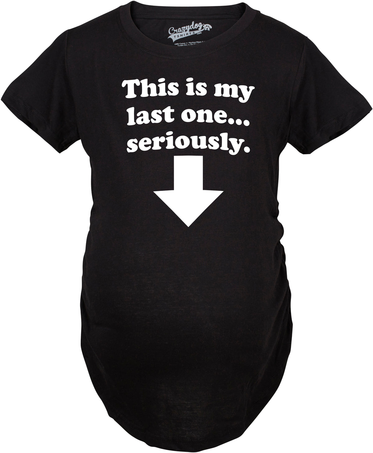 Funny Black - Last One This Is My Last One Seriously Maternity T Shirt Nerdy Sarcastic Tee