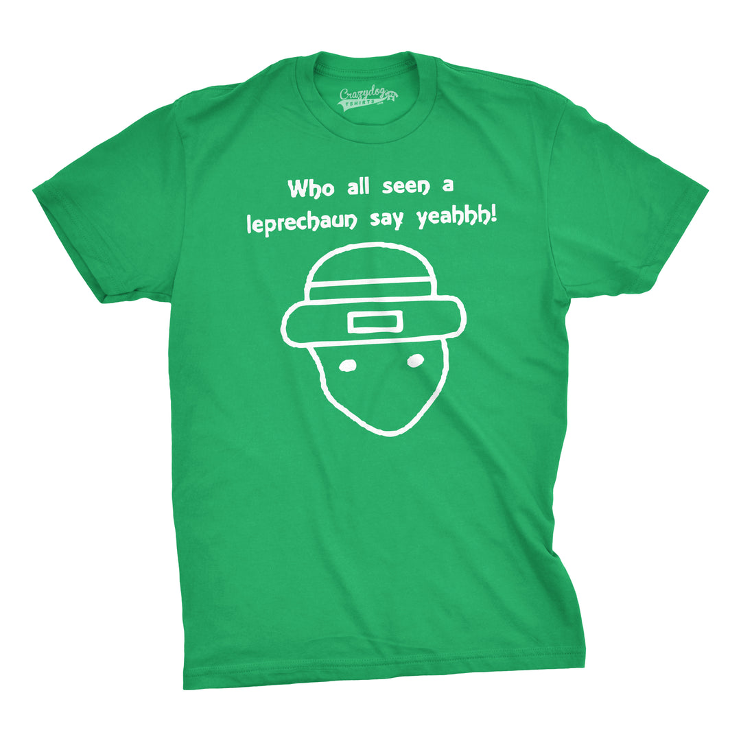 Funny Green Who All Seen A Leprechaun Mens T Shirt Nerdy Saint Patrick's Day internet internet Tee