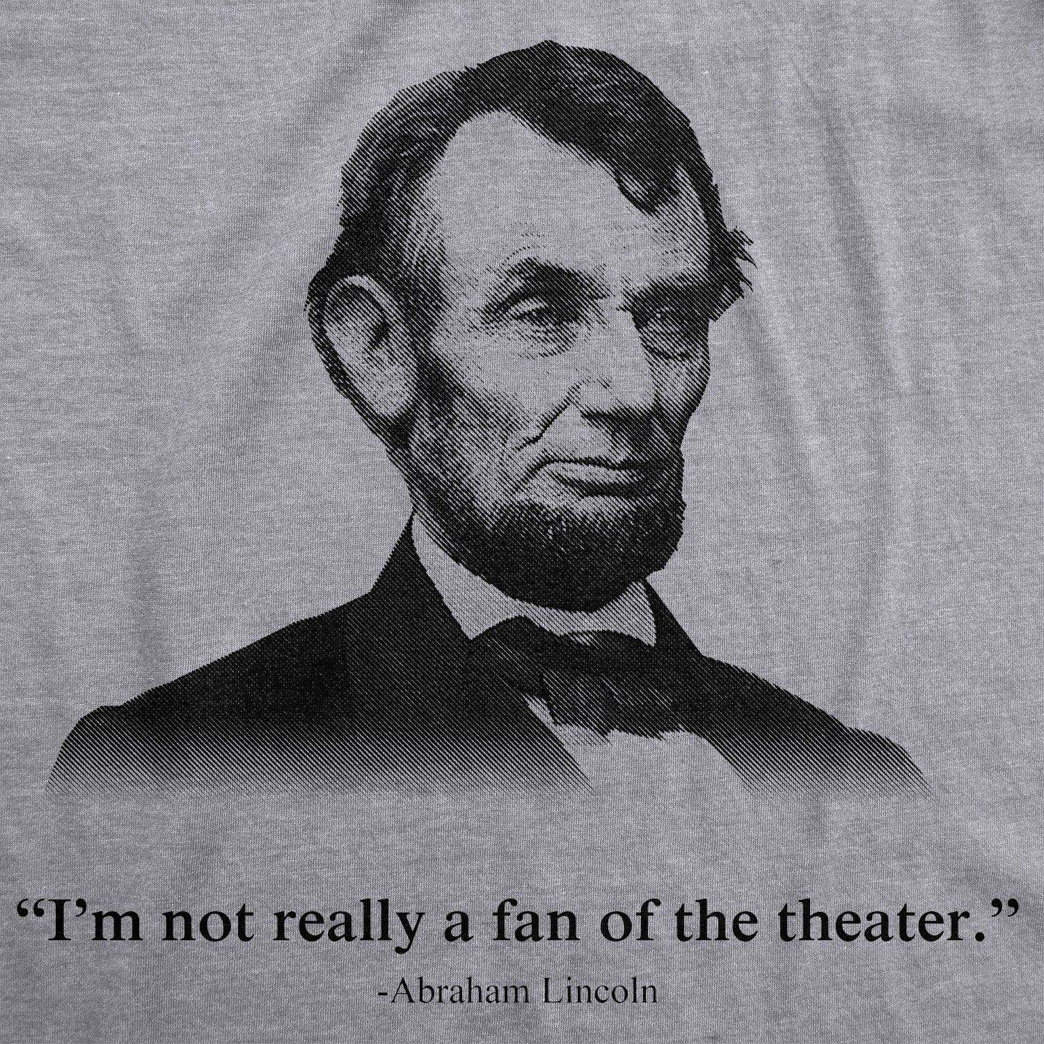 Funny Light Heather Grey - Lincoln Theater Not A Fan Of The Theater Mens T Shirt Nerdy political Tee