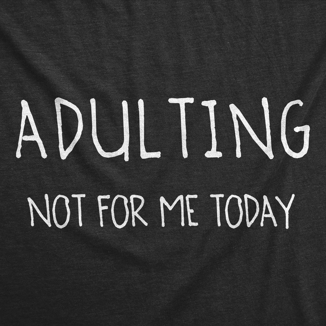 Adulting Not For Me Men's T Shirt