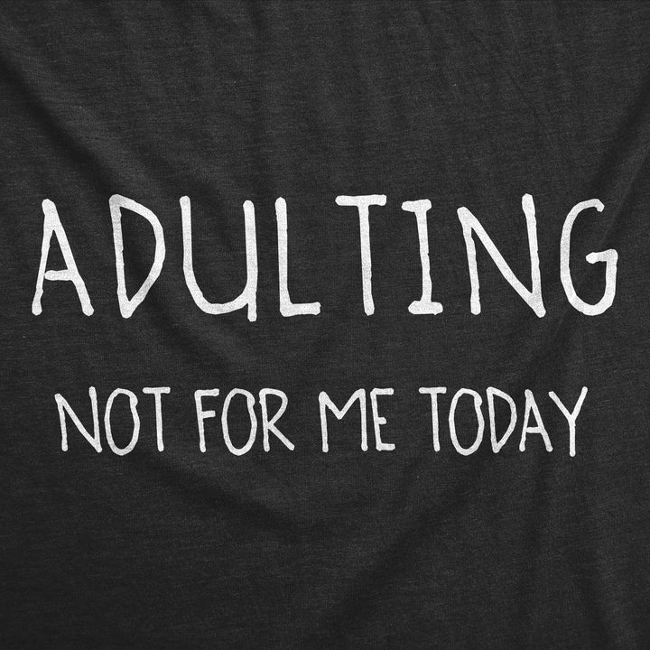 Adulting Not For Me Men's T Shirt