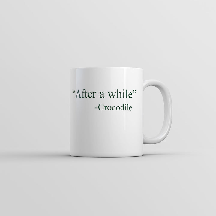 Funny White After A While Crocodile Coffee Mug Nerdy animal sarcastic Tee