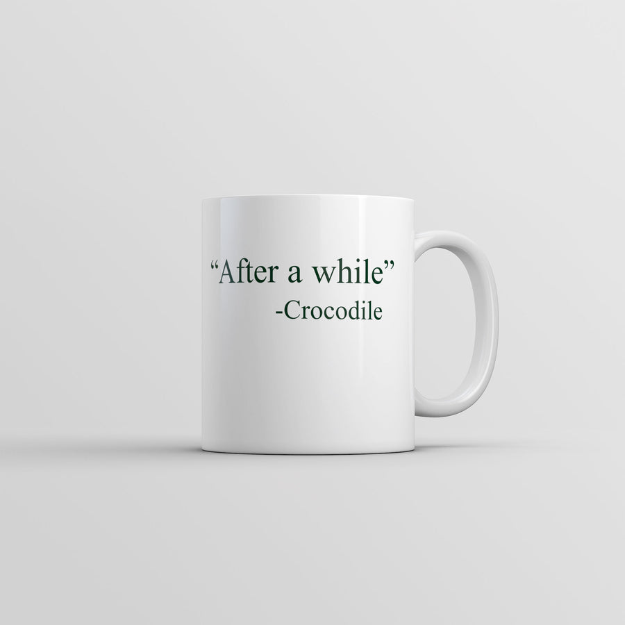 Funny White After A While Crocodile Coffee Mug Nerdy animal sarcastic Tee