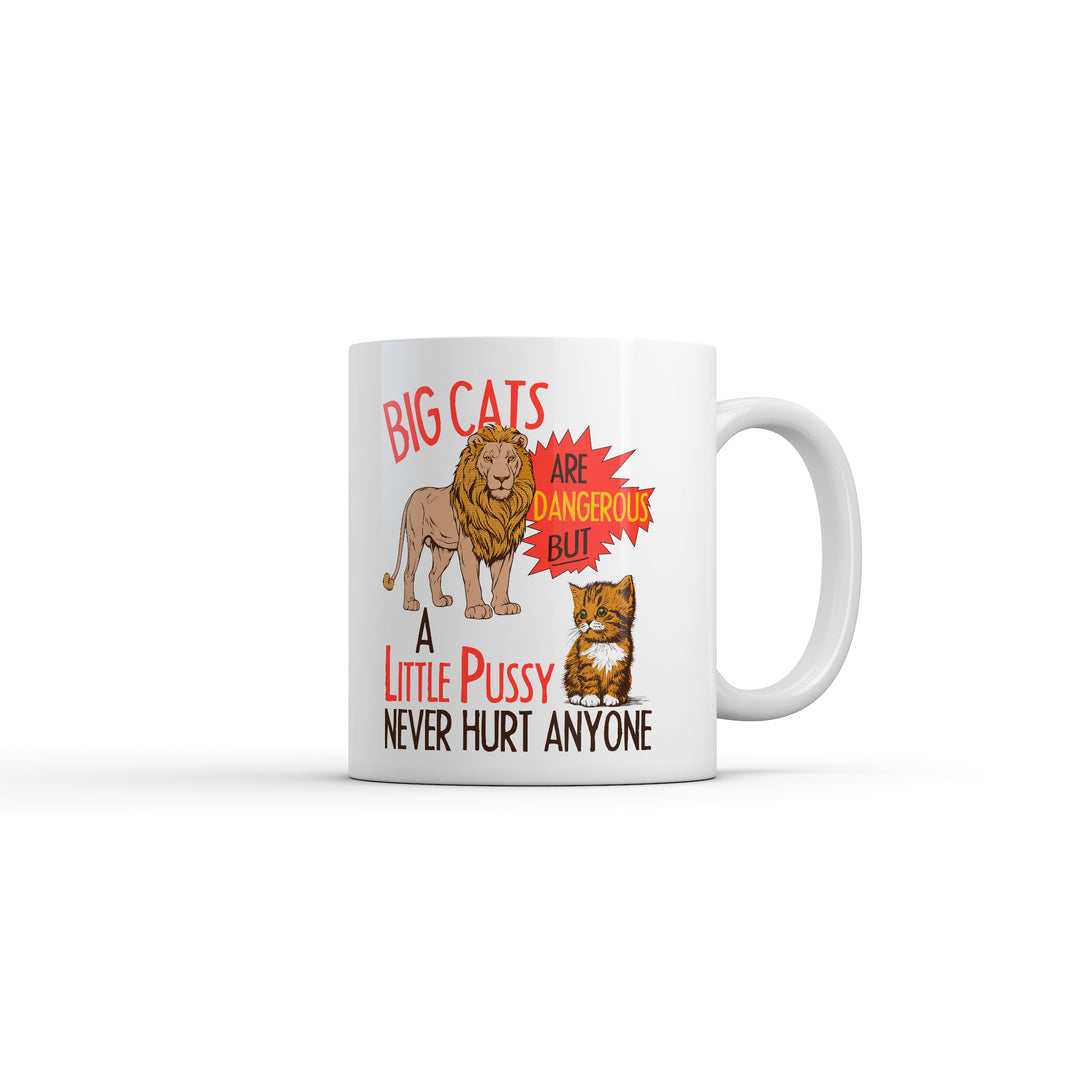 Funny White Big Cats Are Dangerous But A Little Pussy Never Hurt Anyone Coffee Mug Nerdy cat Sarcastic Tee