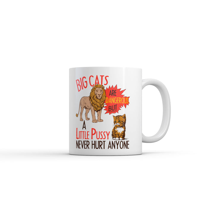 Funny White Big Cats Are Dangerous But A Little Pussy Never Hurt Anyone Coffee Mug Nerdy cat Sarcastic Tee
