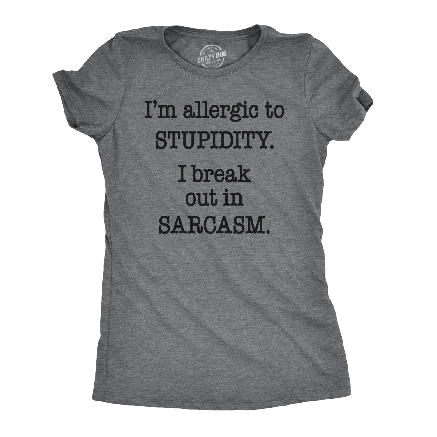 Funny Dark Heather Grey Allergic to Stupidity Womens T Shirt Nerdy Sarcastic Tee