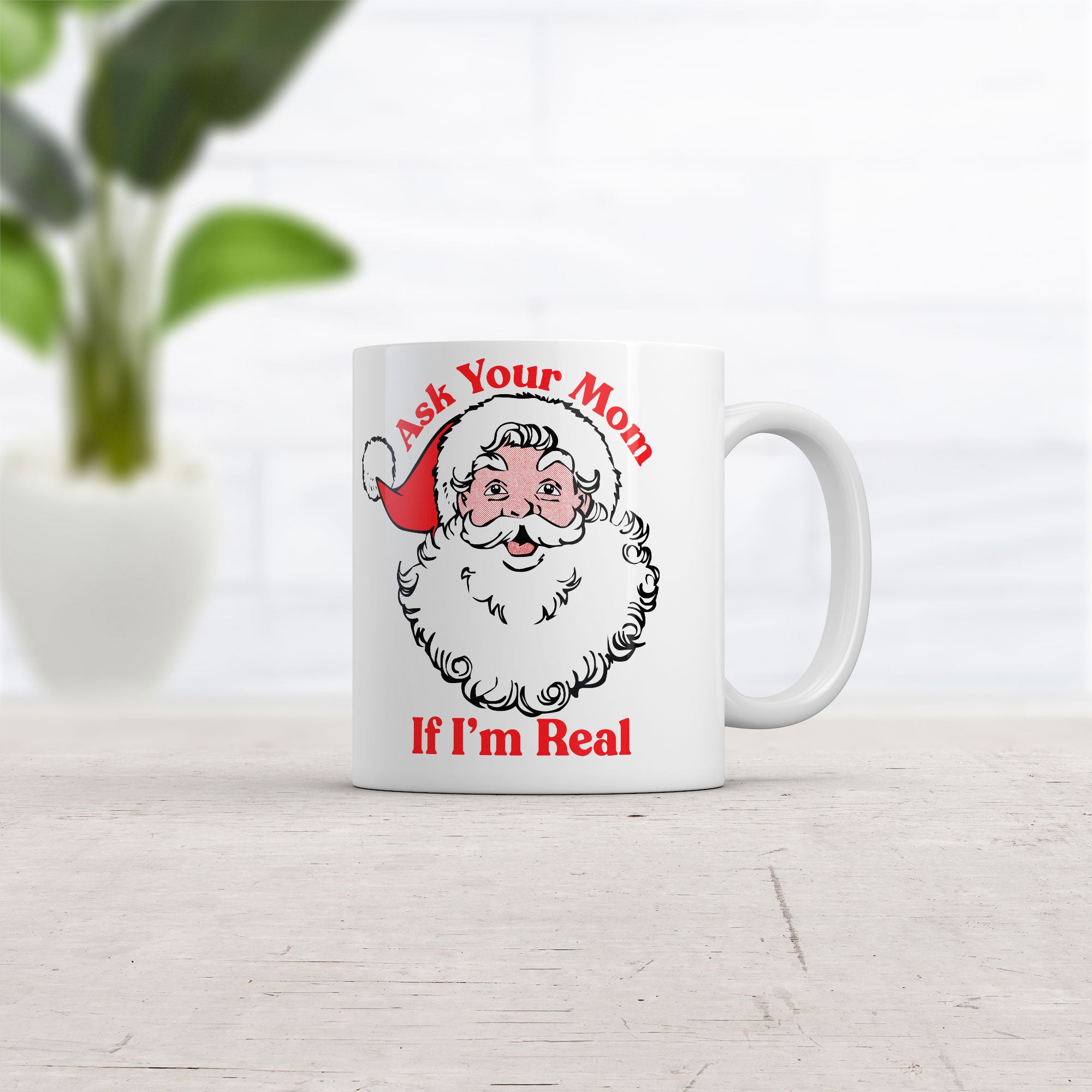 Funny White Ask Your Mom If I'm Real Coffee Mug Nerdy Christmas sarcastic Tee