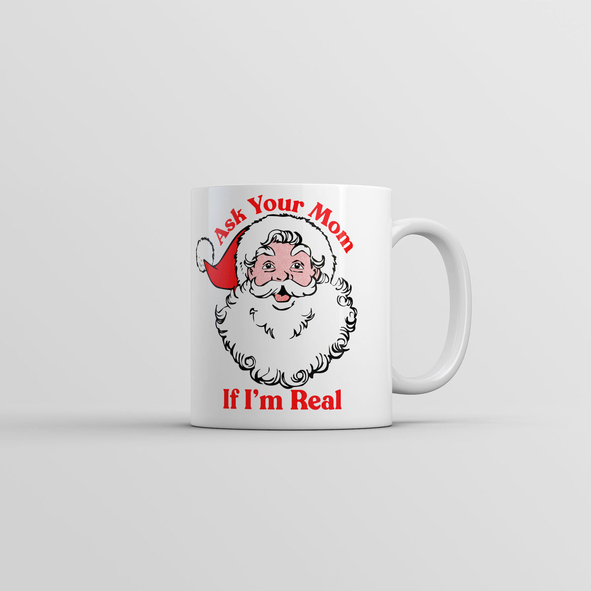 Funny White Ask Your Mom If I&#39;m Real Coffee Mug Nerdy Christmas sarcastic Tee