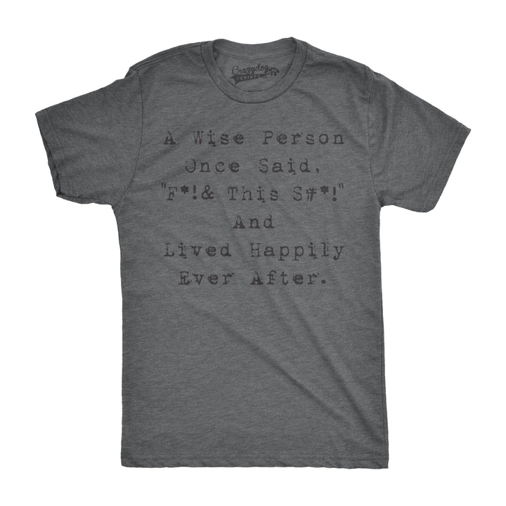 Funny Dark Heather Grey Wise Person Lived Happily Ever After Mens T Shirt Nerdy Tee