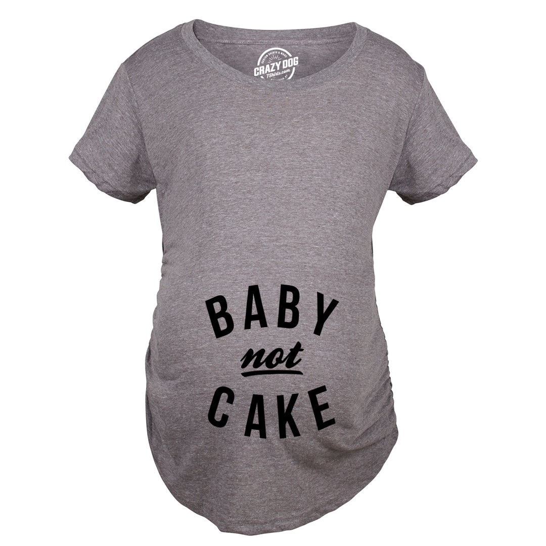 Baby Not Cake Maternity T Shirt