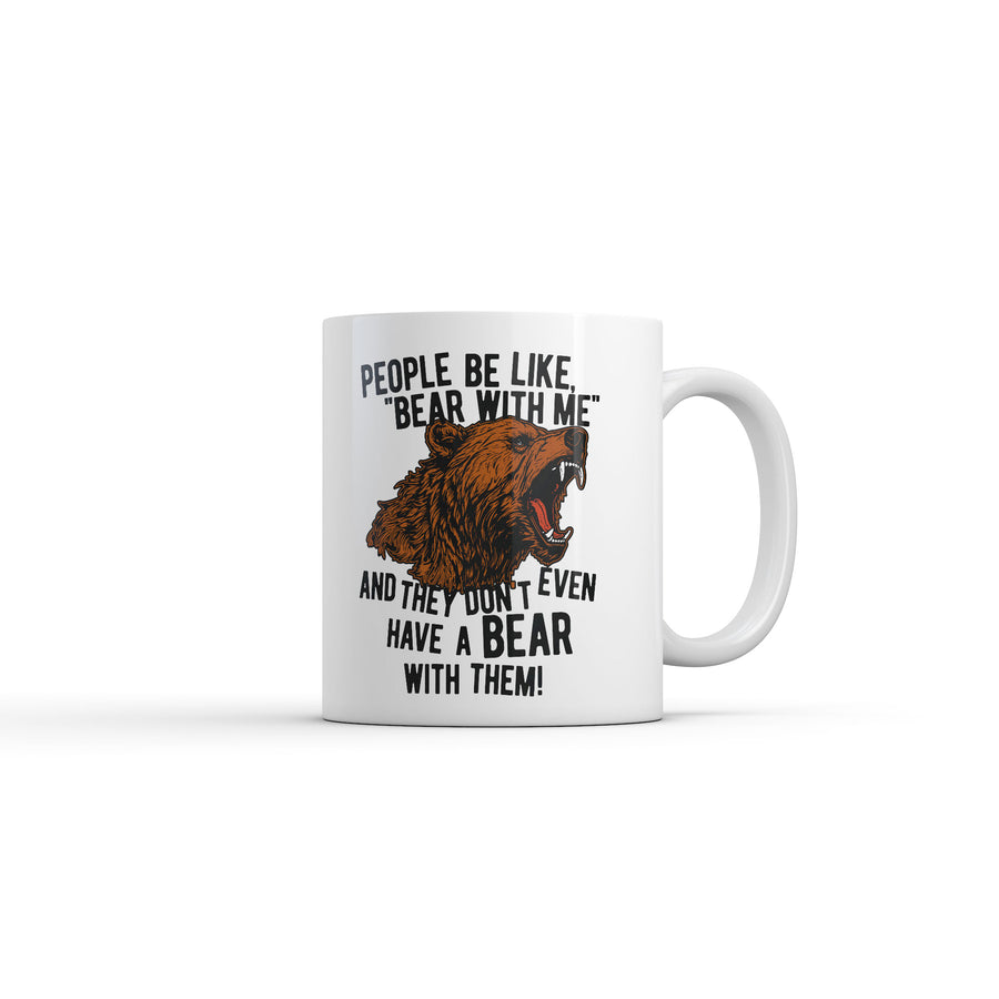 Funny White People Be Like Bear With Me And They Dont Even Have A Bear With Them Coffee Mug Nerdy animal sarcastic Tee