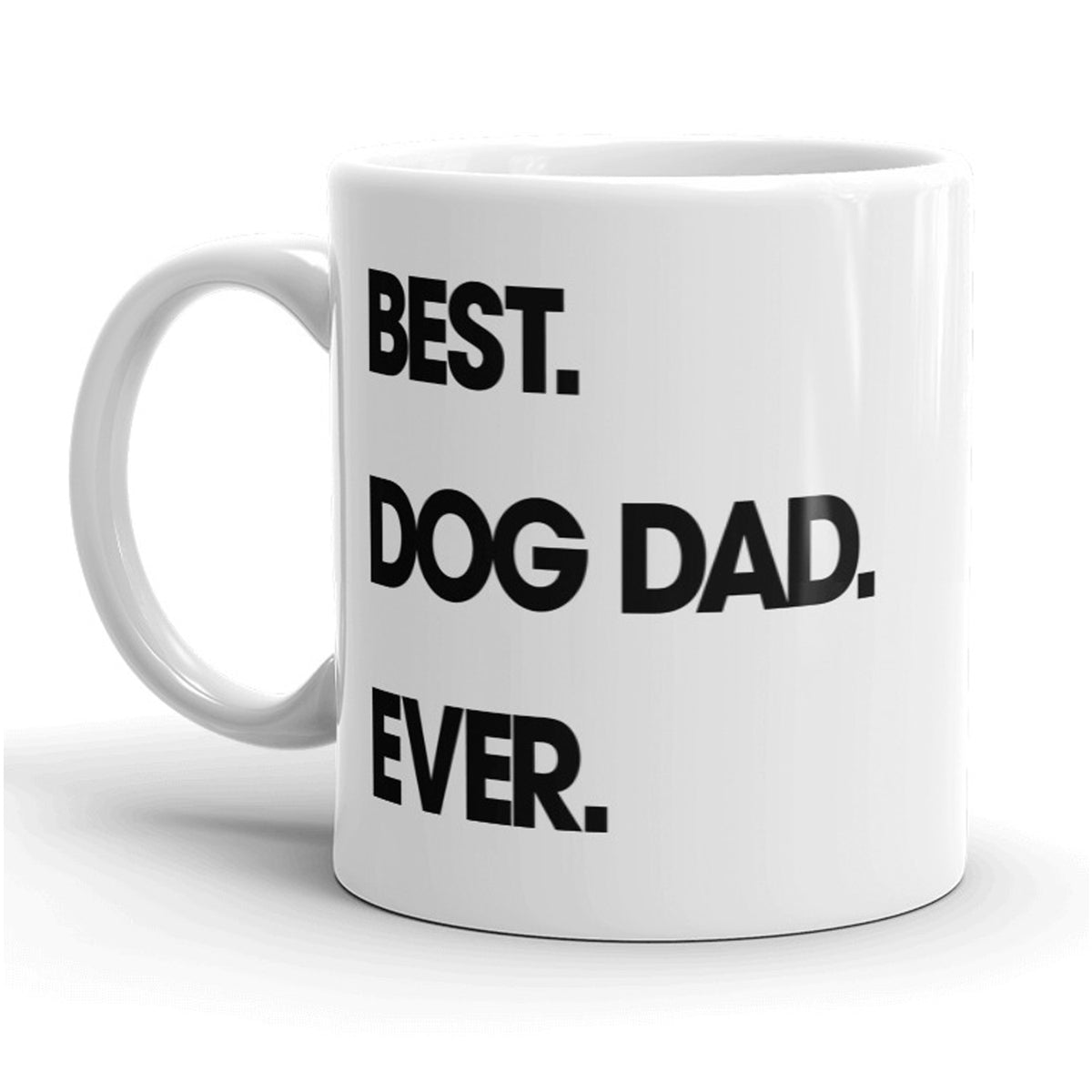 Funny White Best Dog Dad Ever Coffee Mug Nerdy Father&#39;s Day dog Tee