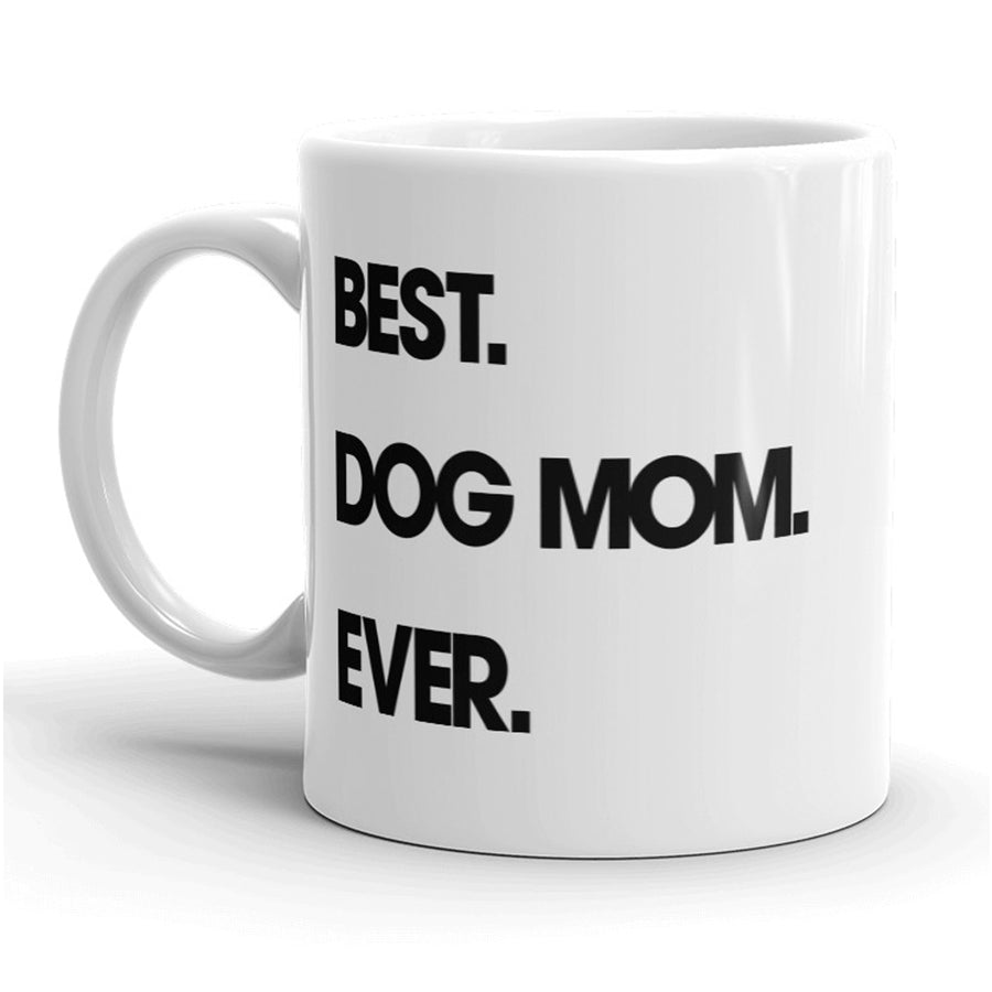 Funny White Best Dog Mom Ever Coffee Mug Nerdy dog Tee