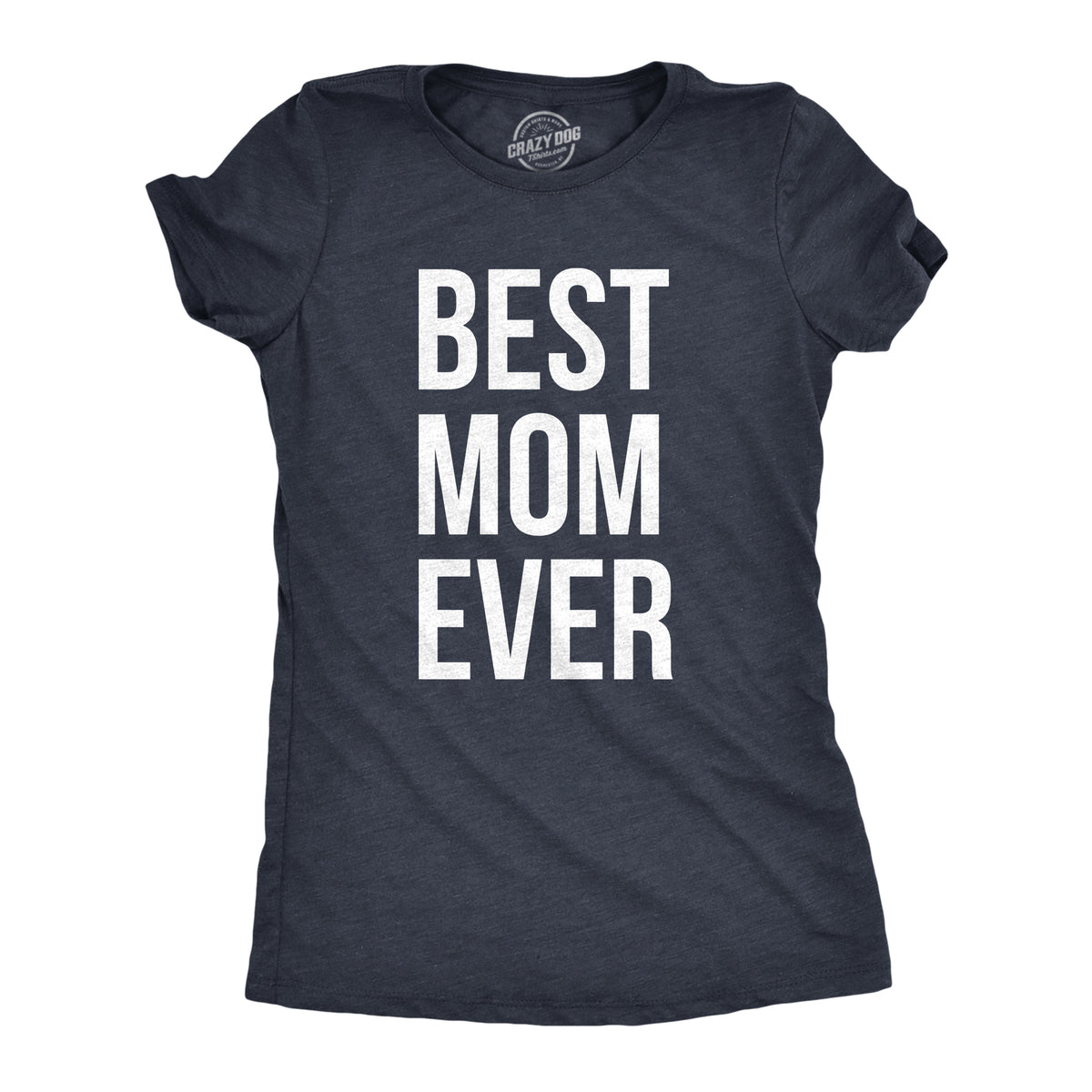Funny Heather Navy Best Mom Ever Womens T Shirt Nerdy Mother&#39;s Day Tee