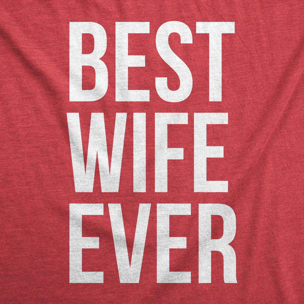 Best Wife Ever Women&#39;s Tshirt
