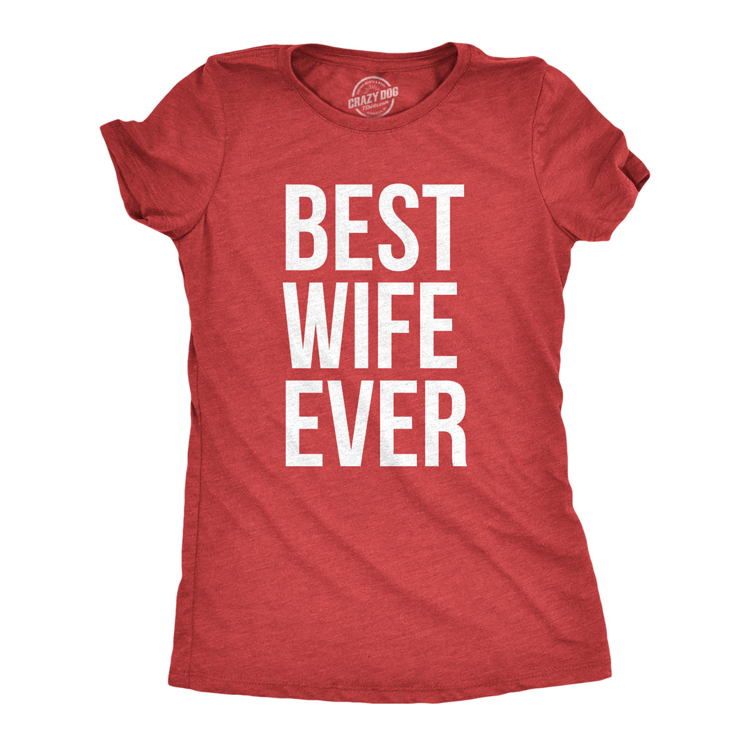 Funny Red Best Wife Ever Womens T Shirt Nerdy Valentine's Day Mother's Day Tee
