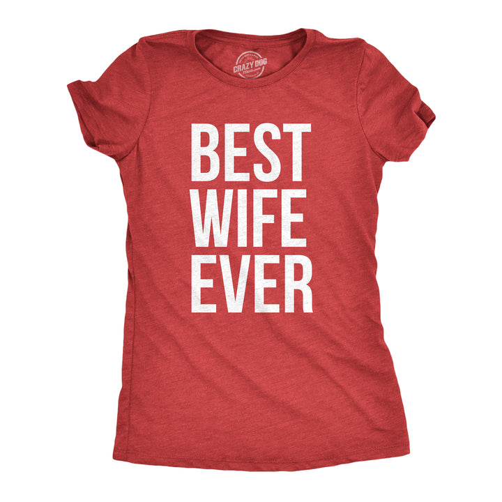 Funny Red Best Wife Ever Womens T Shirt Nerdy Valentine's Day Mother's Day Tee