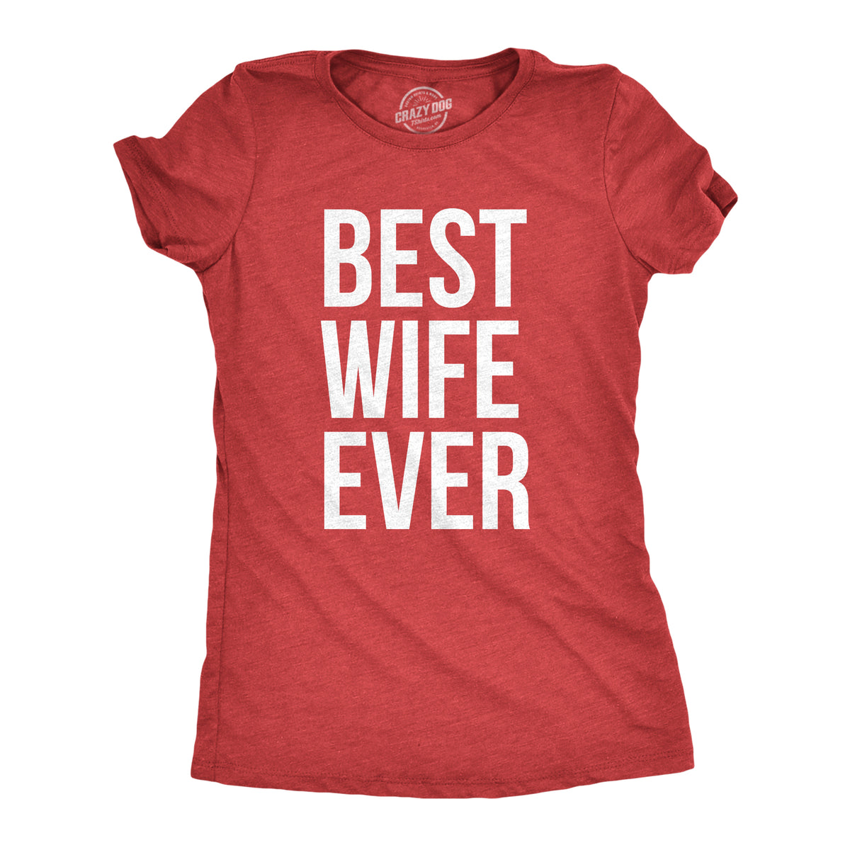 Funny Red Best Wife Ever Womens T Shirt Nerdy Valentine&#39;s Day Mother&#39;s Day Tee