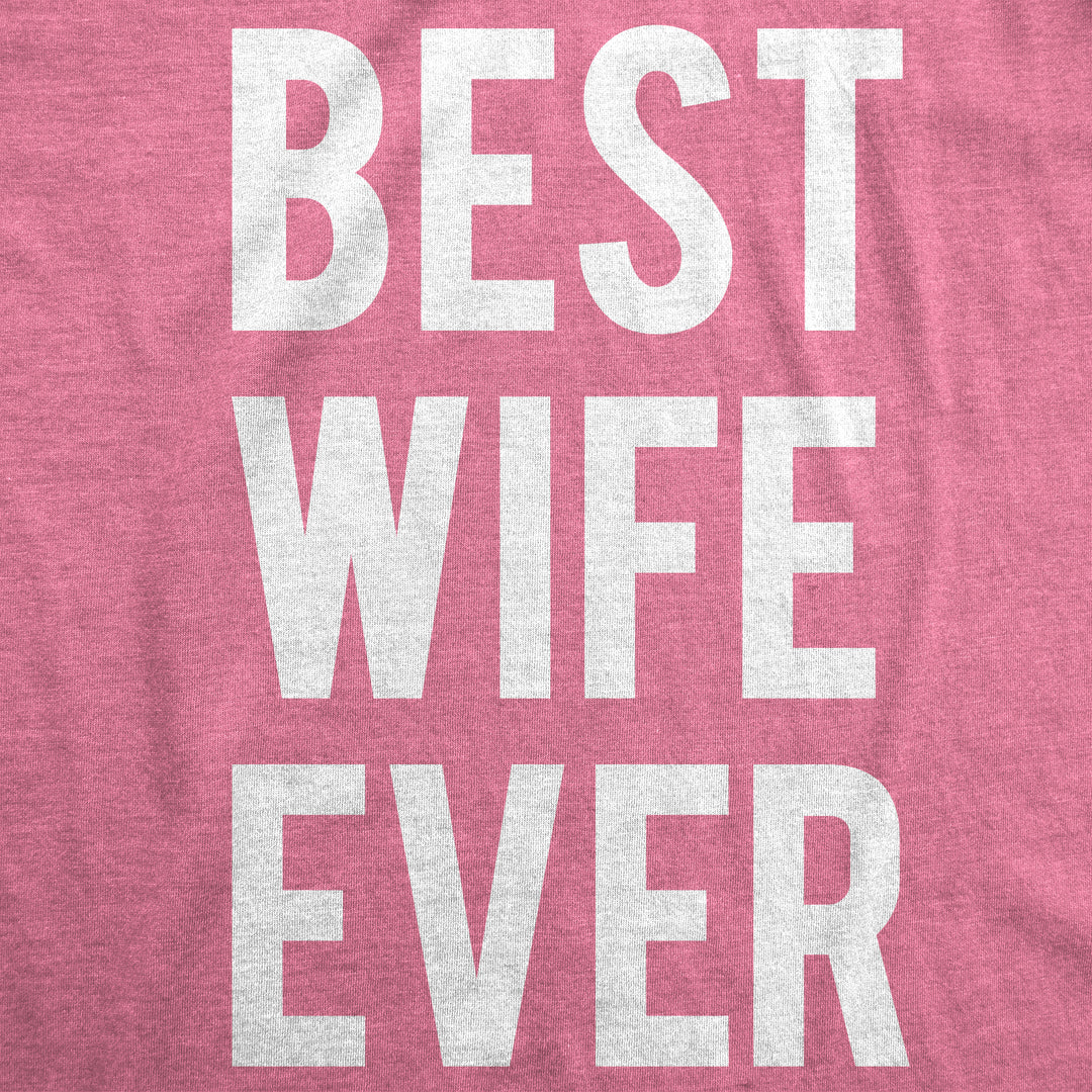 Best Wife Ever Women's T Shirt