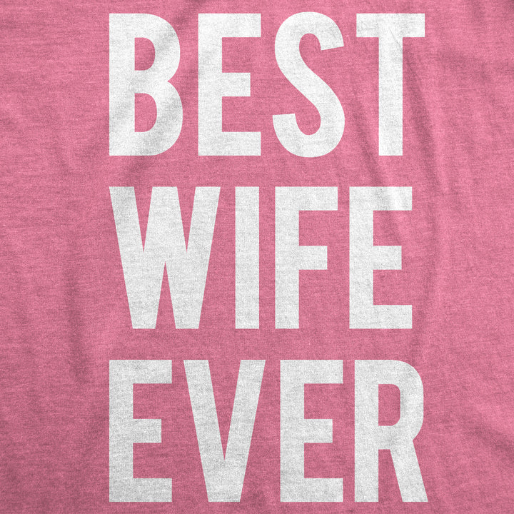 Best Wife Ever Women's T Shirt