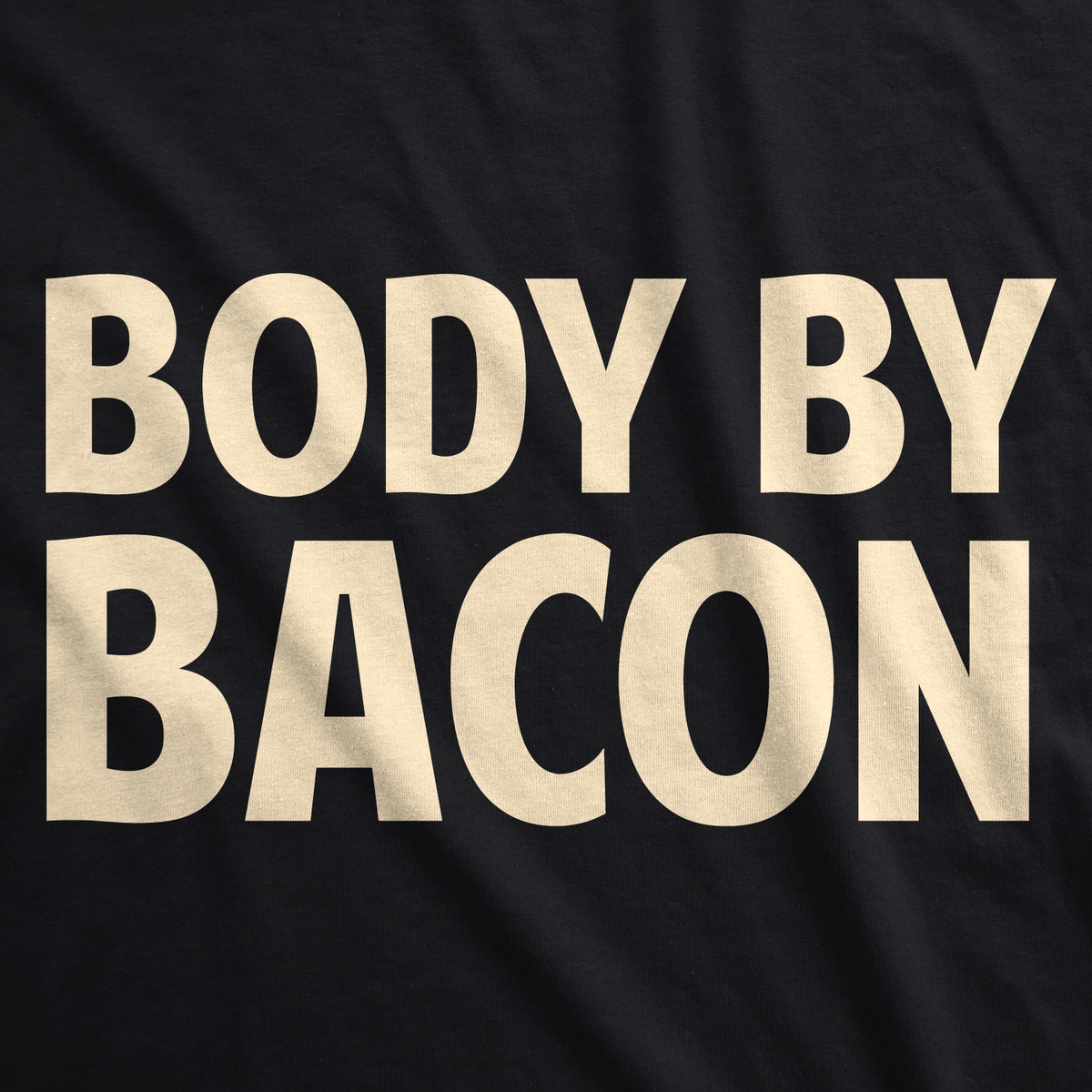 Body By Bacon Men&#39;s T Shirt