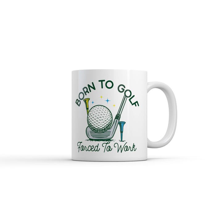 Funny White Born To Golf Forced To Work Coffee Mug Nerdy Golf sarcastic Tee