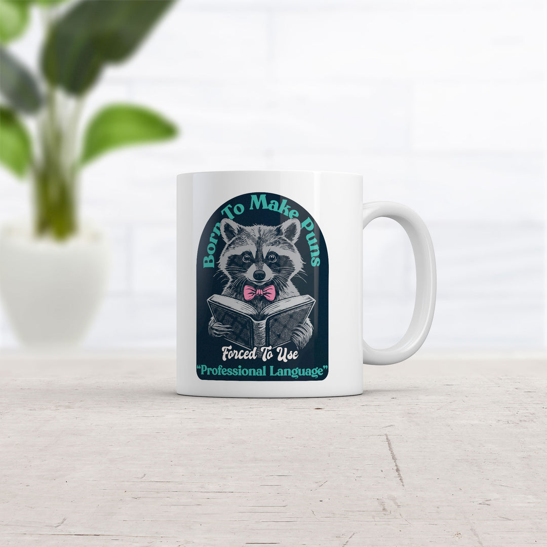 Born To Make Puns Forced To Use Professional Language Mug