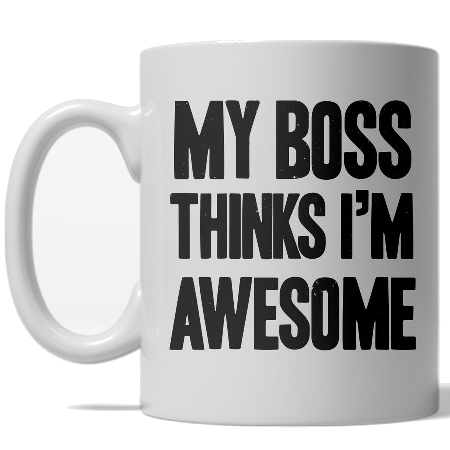 Funny White My Boss Thinks I'm Awesome Coffee Mug Nerdy Motivational Tee