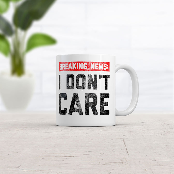 Breaking News I Don't Care Mug
